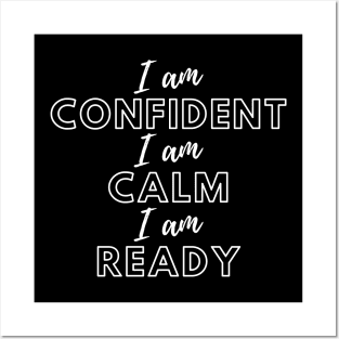 I am confident, I am calm, I am ready Posters and Art